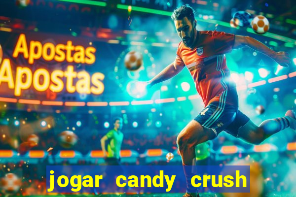 jogar candy crush e ganhar dinheiro